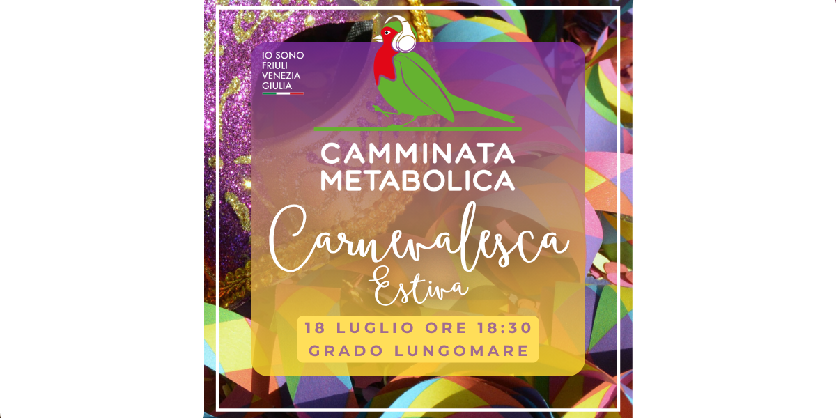🎭 FVG - EXPERIENCE CARNEVALE ESTIVO - GRADO (GO) 